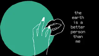 the earth is a better person than me