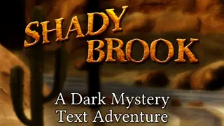 Shady Brook - A Dark Mystery Text Adventure