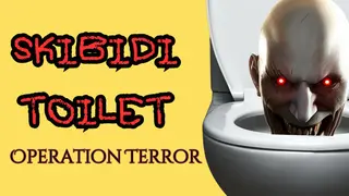 SKIBIDI TOILET: Operation Terror