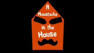 A Moustache in the House