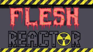 Flesh Reactor