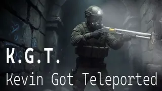 KGT: Kevin Got Teleported