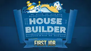 House Builder: First Job