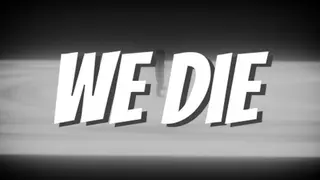 We Die