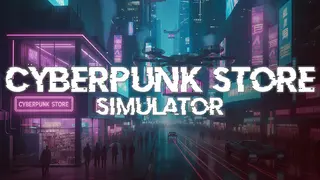 Cyberpunk Store Simulator