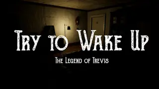Try to Wake Up : The Legend of Trevis