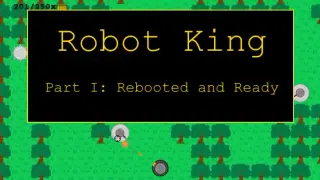 Robot King Part I: Rebooted and Ready