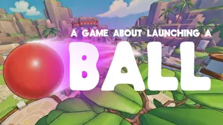 A Game About Launching A Ball