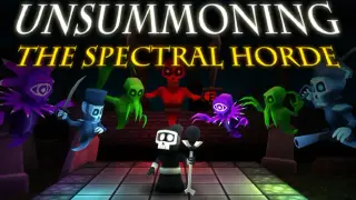 UnSummoning: the Spectral Horde