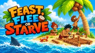 Feast, Flee or Starve
