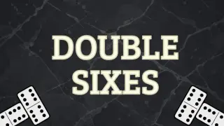 Double Sixes