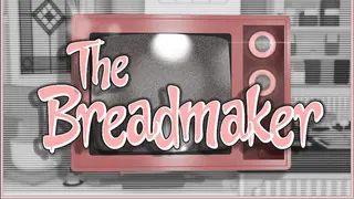 The Breadmaker