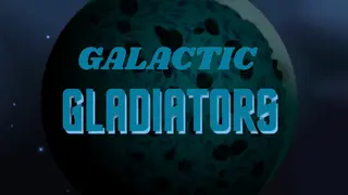 Galactic Gladiators