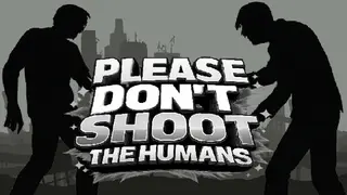 Please Don't Shoot the Humans