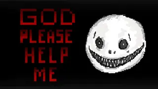 GOD PLEASE HELP ME
