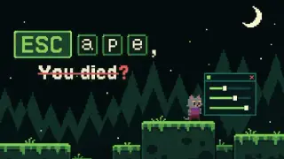 ESC ape, You died?