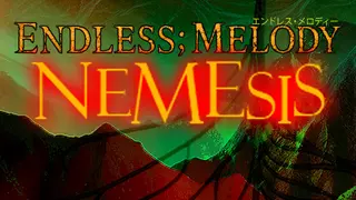Endless; Melody—NEMESIS