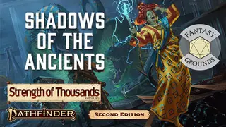 Fantasy Grounds - Pathfinder 2 RPG - Strength of Thousands AP 6: Shadows of the Ancients