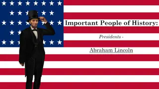 Important People of History: Presidents - Abraham Lincoln