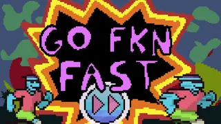 GO FKN FAST