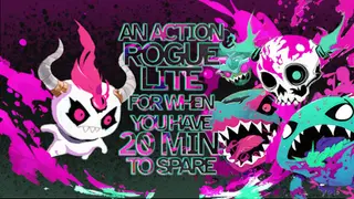 An Action Roguelite for when you have 20 minutes to spare
