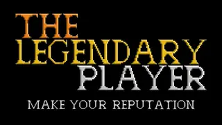 The Legendary Player - Make Your Reputation