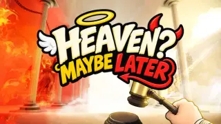 Heaven? Maybe Later