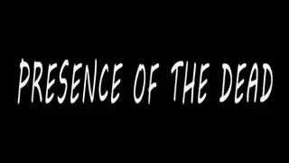 Presence Of The Dead