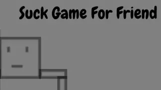 Suck Game For Friend