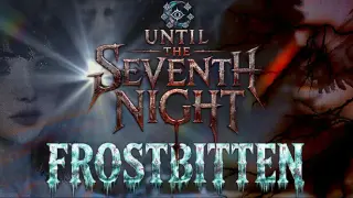 Until The Seventh Night - Frostbitten