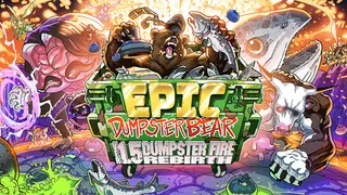 Epic Dumpster Bear 1.5 DX: Dumpster Fire Rebirth