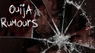 Ouija Rumours
