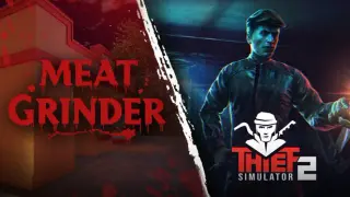 Meat Grinder x Thief Simulator 2
