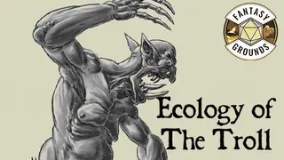 Fantasy Grounds - Lost Lore: Ecology of the troll