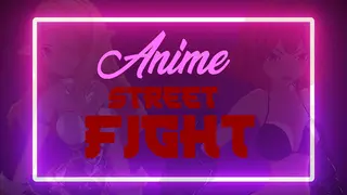 ANIME Street Fight