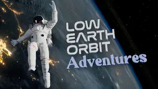 Low Earth Orbit Adventures