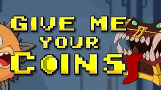 Give Me Your Coins