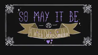 So May It Be: A Witch Dating Simulator