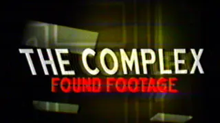 The Complex: Found Footage