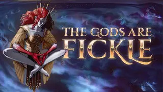 The Gods Are Fickle