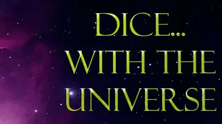 Dice With The Universe