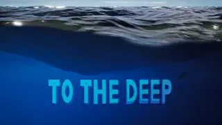 To The Deep