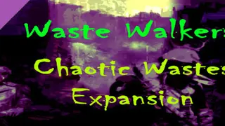 WASTE Walkers Chaotic Wastes DLC Complete