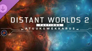 Distant Worlds 2: Factions - Atuuk and Wekkarus