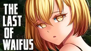 The Last of Waifus