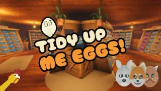 Tidy Up Me Eggs!