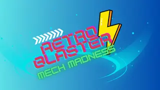 Retro Blaster : Mech Madness
