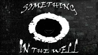 Something In The Well