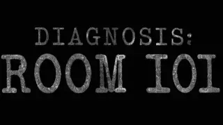 Diagnosis: Room 101