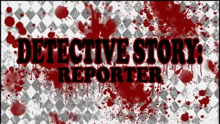 Detective Story: Reporter